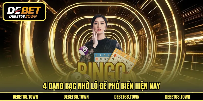 4 dạng bạc nhớ lô đề phổ biến hiện nay