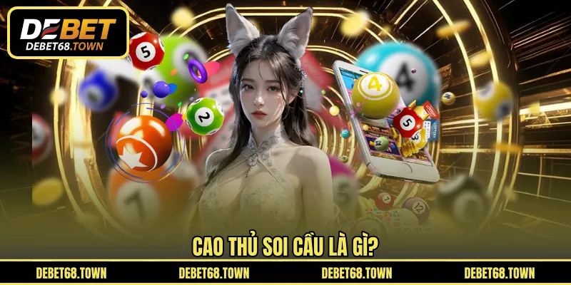 Cao thủ soi cầu là gì?