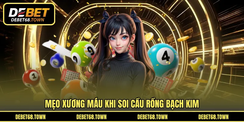 Mẹo xương máu khi soi cầu rồng bạch kim