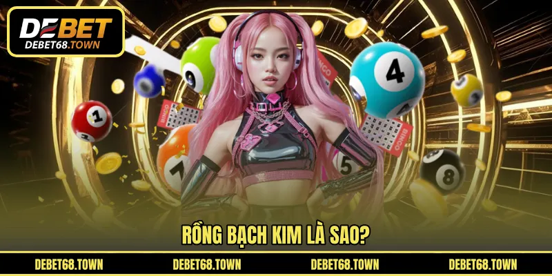 Rồng bạch kim là sao?