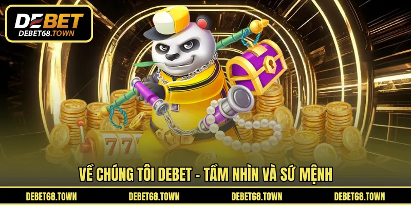 Về chúng tôi DEBET – Tầm nhìn và sứ mệnh
